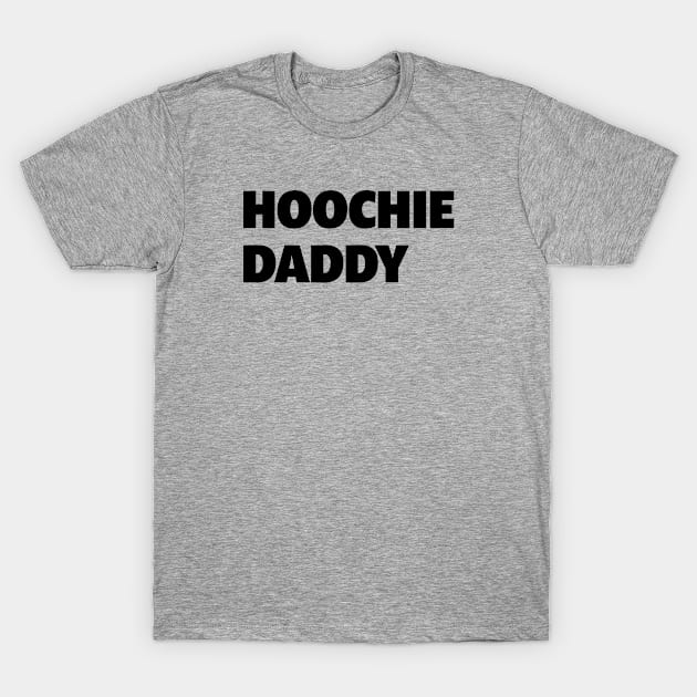 Hoochie Daddy in Black T-Shirt by shauniejdesigns